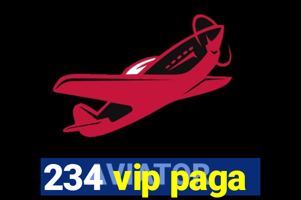 234 vip paga